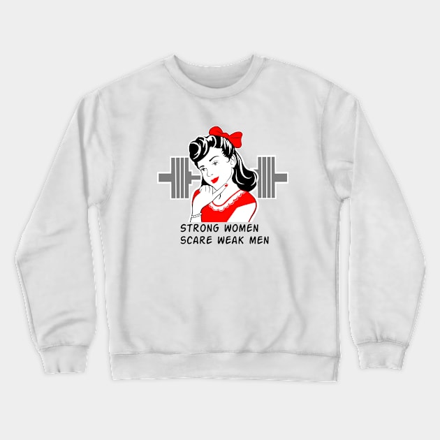 Strong women scare weak men Crewneck Sweatshirt by TimAddisonArt